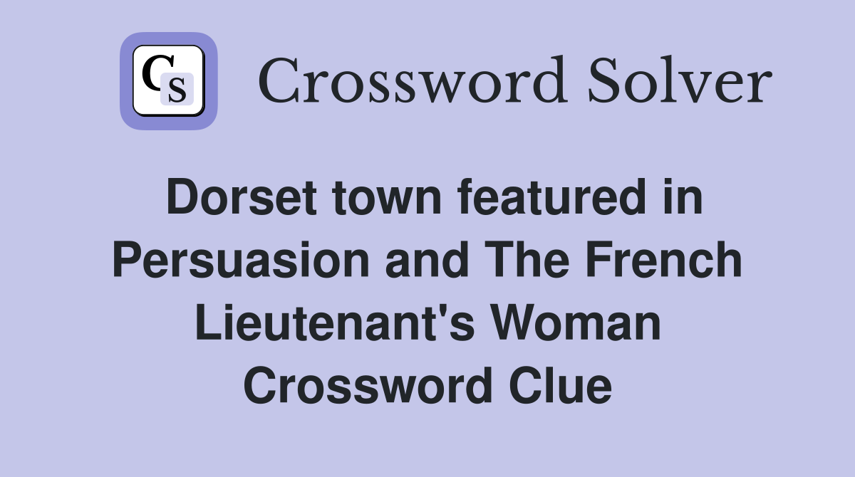Dorset town featured in Persuasion and The French Lieutenant's Woman